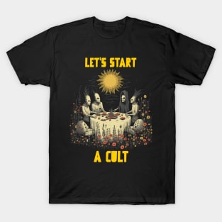 Let’s start a cult T-Shirt